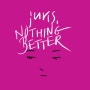 Juris(쥬리스) - Nothing Better(정엽)