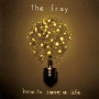 THE FRAY - How To Save A Life