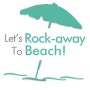 Let’s Rock-away To Beach!