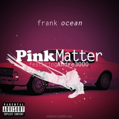 가사해석] Frank Ocean - Pink Matter feat. Andre 3000 : 네이버 블로그