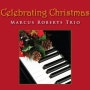 Marcus Roberts Trio - Celebrating Christmas