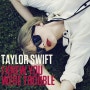 Taylor Swift - I Knew You Were Trouble 듣기.가사.동영상