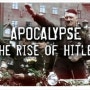 2차 세계대전 : 히틀러의 야망 (Apocalypse : The Rise Of Hitler) [10부작]