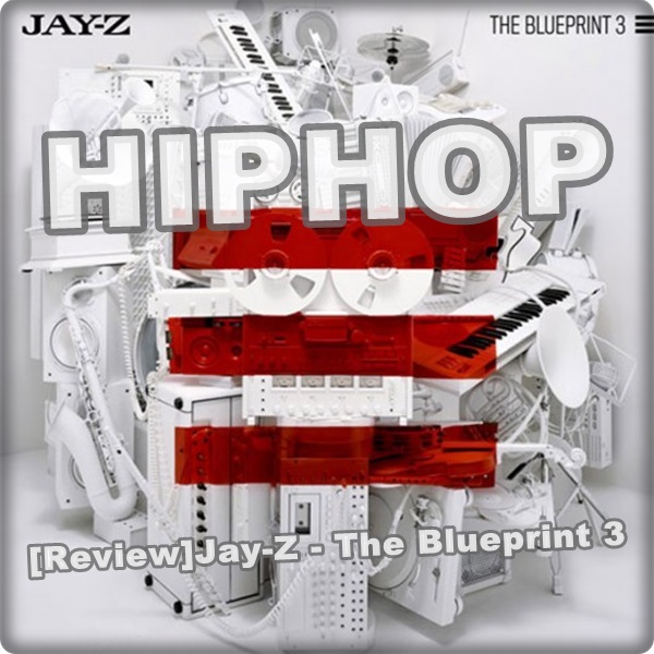 [Review]Jay-Z (제이 지) - The Blueprint 3 : 네이버 블로그