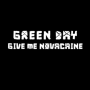 Greenday(그린데이)-Give Me Novacaine [듣기/가사/해석/라이브]