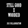 STILL GOOD X WOODKID 2013 COLLABORATION HOLIDAY 스틸 굿 X 우드키드 2013 콜라보레이션 홀리데이