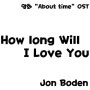 How long Will I Love You - Jon Boden 영화 "About time" OST 반복재생/ 내가 당신을 얼마나 오래 사랑할 수 있을까요?
