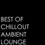 [Electronic]Best Of Chillout Ambient Lounge-Chillout - 스타커머스엔터테인먼트