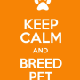 Keep Calm and Breed Pet