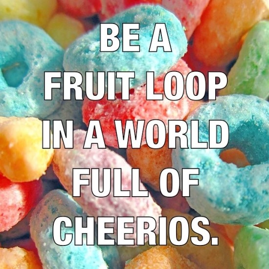[생활영어] Be a froot loop in a world full of cheerios! 네이버 블로그