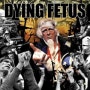 Dying Fetus [Destroy the Opposition]
