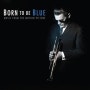 영화로 보는 쳇 베이커(Chet Baker)... "BORN TO BE BLUE: MUSIC FROM THE MOTION PICTURE"