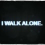 아이 워크 어론 (I Walk Alone)