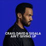 Craig David & Sigala - Ain't Giving Up (Single)