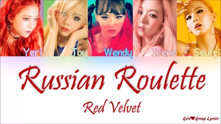 Red Velvet - Russian Roulette (러시안 룰렛) Lyrics » Color Coded Lyrics