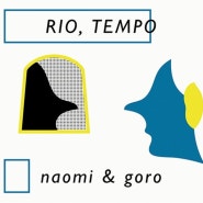 Naomi & Goro - RIO, TEMPO (2016)