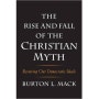 Rise and Fall of the Christian Myth (Mack Burton, Yale University Press)