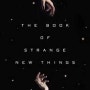 새로움과의 소통 익숙함과의 단절 -The book of strange new things-