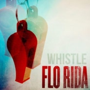[오늘의 추천곡] Flo Rida - Whistle (듣기, 가사)