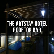 [THE ARTSTAY HOTEL] ROOFTOP BAR