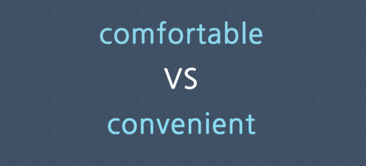 comfortable VS convenient - 같은 해석 다른 뉘앙스 : 네이버 블로그