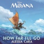 [디즈니 모아나 OST] Alessia Cara (알레시아 카라) - How Far I'll Go <MV/듣기/가사>