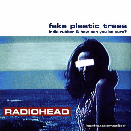 Radiohead(라디오헤드) Fake Plastic Trees [듣기/가사/해석/뮤비] 네이버 블로그