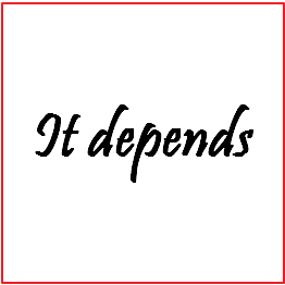 it depends 어떻게 대답할 지 모를 때 쓸모 있는 표현! : 네이버 블로그