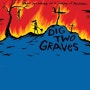 디그 투 그레이브스 Dig Two Graves, 2014
