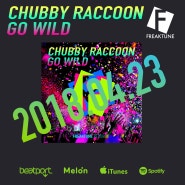 라이징 스타 Chubby Raccoon (처비라쿤)의 두 번째 발매곡 'Go Wild'