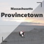 [미국 여행] 프로빈스타운(Provincetown), 메사츄세츠(Massachusetts)