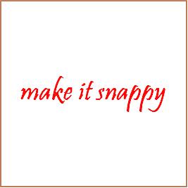 make it snappy 의미, 예문 : 네이버 블로그