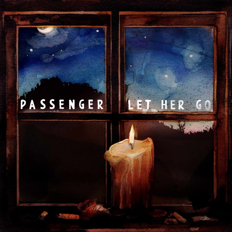 Passenger - Let Her Go(가사/해석/번역) : 네이버 블로그
