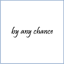 By Any Chance 의미 예문 네이버 블로그