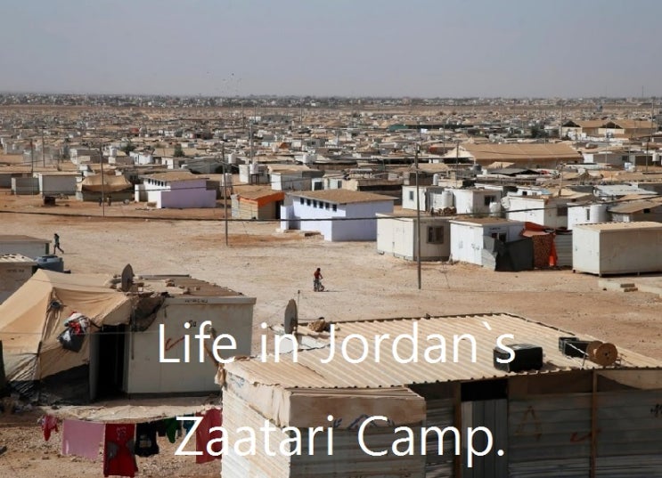 Life in Jordan`s Zaatari Camp. : 네이버 블로그