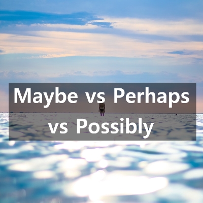 160. 헷갈리는 영어 표현 - Maybe, Perhaps, Possibly : 네이버 블로그