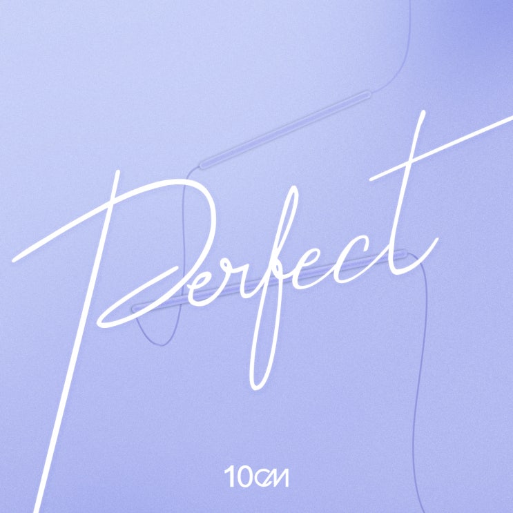 [#560] Perfect - 10cm(십센치) : 네이버 블로그