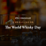 세계 위스키 인들의 축제, 세계 위스키의 날(The World Whisky Day)