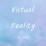 인공 현실 (ArtificialReality) 사이버공간 (Cyberspace) 가상세계(VirtualWorlds), VR (Virtual Reality) 이란?