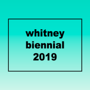 [뉴욕여행] 휘트니 미술관 비엔날레 2019 (뉴욕미술관, 미국미술관, 미국여행, 미술유학)