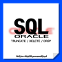 [SQL/Oracle] TRUNCATE / DELETE / DROP