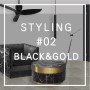 STYLING #02. GOLD & BLACK