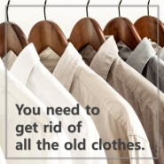 [영어 한마디] You need to get rid of all the old clothes.