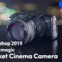 카메라 워크샵 2019 - 블랙매직 포켓 4K, 6K