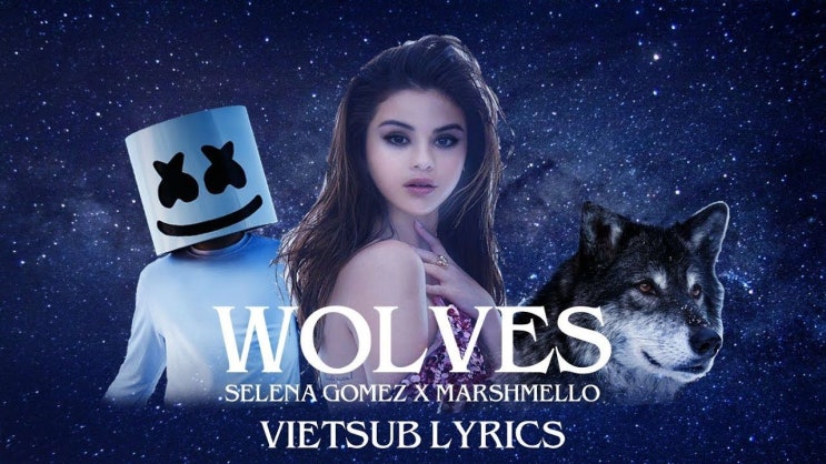 [팝송 속 영어] Selena Gomez - Wolves /듣기/뮤비/가사/해석/ : 네이버 블로그