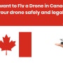 캐나다 드론 안전하고 합법적으로 날리기