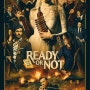 레디 오어 낫 [Ready or Not] (2019) 가장 잔인한 숨바꼭질 속에 절묘하게 배치된 호러와 코미디의 조화