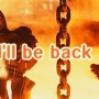 l'll be back!