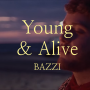 Young & Alive _ Bazzi 가사 해석, 영앤얼라이브 바찌 노래