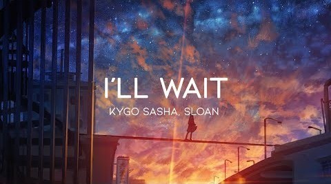 I'll Wait / Kygo 카이고 ft. Sasha Sloan : 네이버 블로그